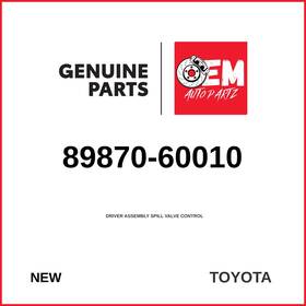 Toyota 89870-60010 Genuine 1998-2007 Land Cruiser Driver Assy Spill Valve