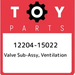 12204-15022 Toyota Valve Sub-assy, Ventilation 1220415022, New Genuine Oem Part. Price: $18.66.