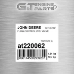 AT220062 Flow Control Hyd. Valve Fits John Deere (surplus Open Box) New. Price: $827.48.