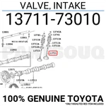 1371173010 Genuine Toyota Valve, Intake 13711-73010 New. Price: $14.76.